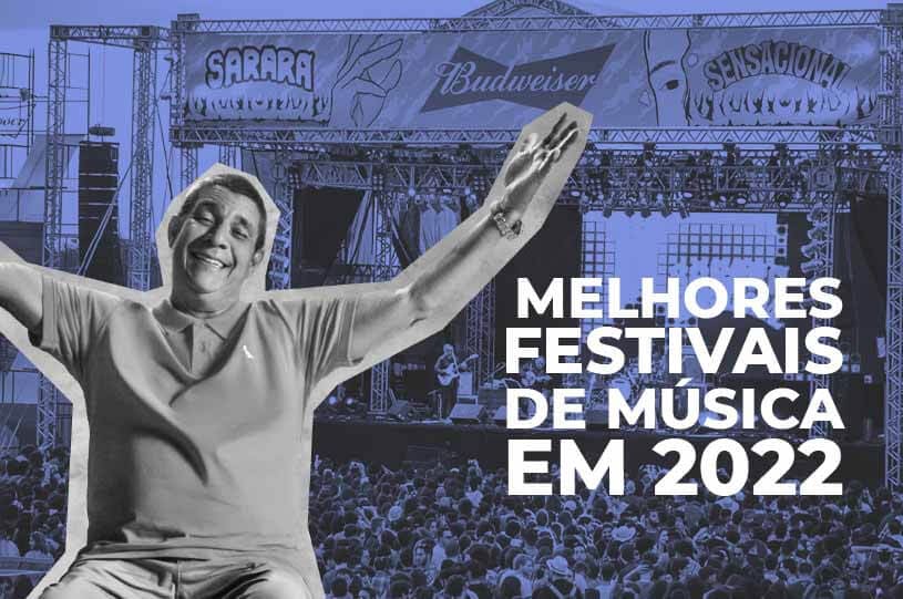 22 melhores festivais de música de 2022 no Brasil e no mundo