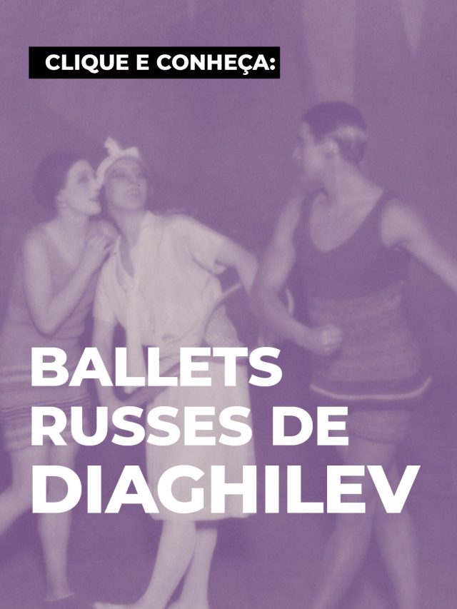 Ballets Russes de Diaghlev: a companhia que inovou na Dança!