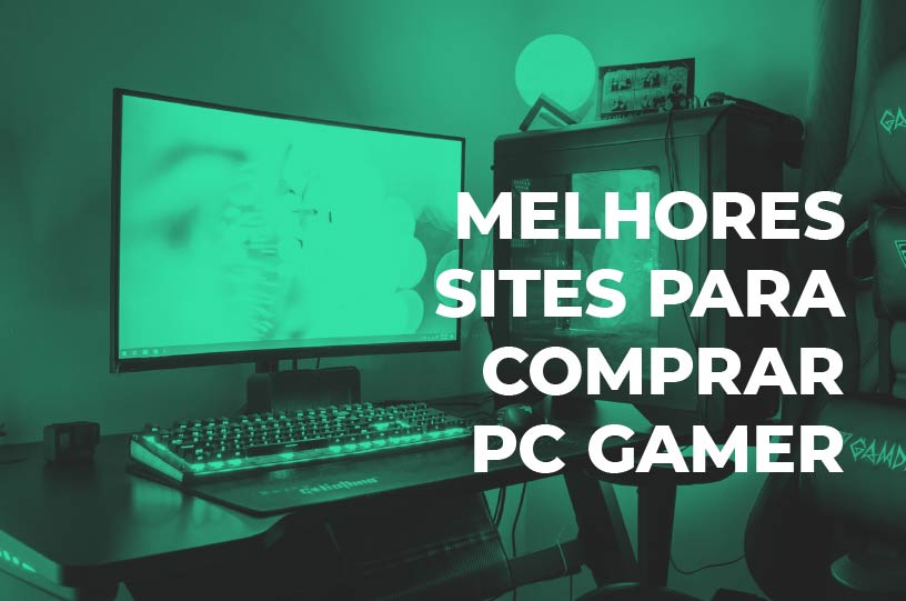 Melhores sites para comprar PC Gamer